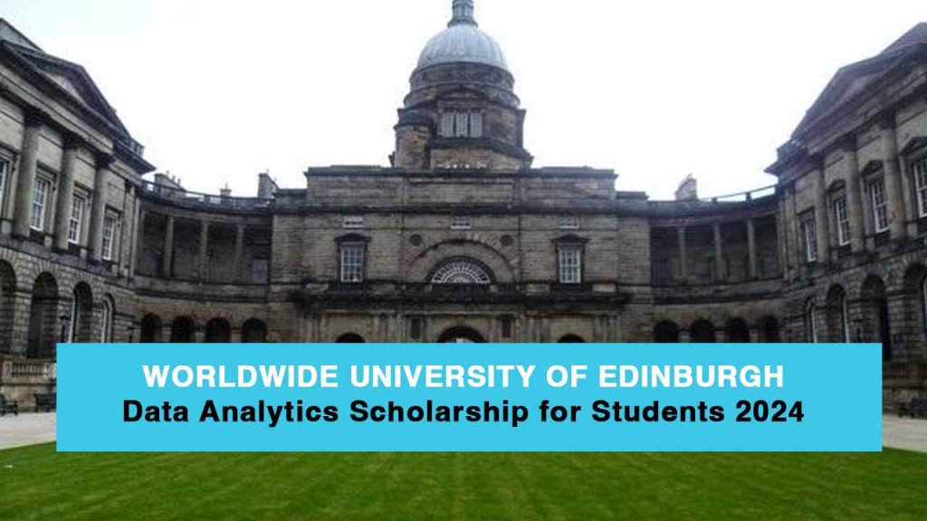 Worldwide University of Edinburgh Data Analytics Scholarship for Students 2024